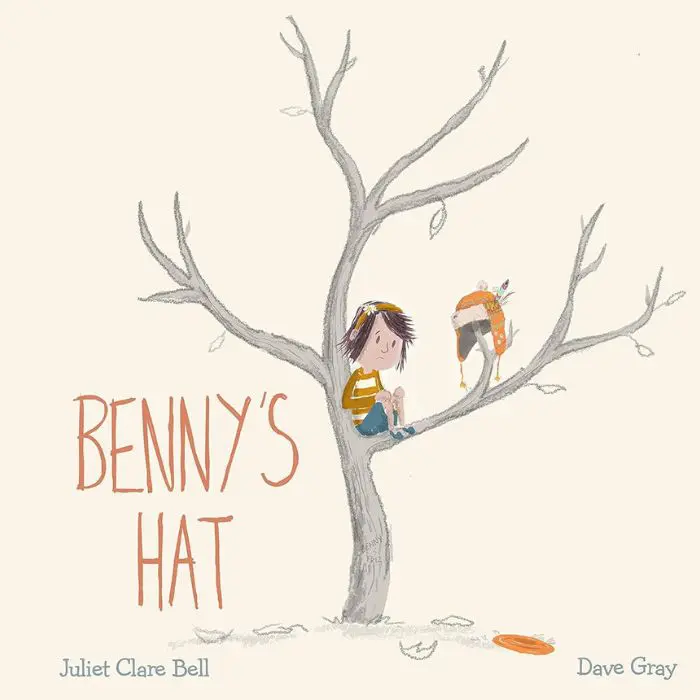 Reading list Benny's Hat Benny's Hat by Juliet Clare Bell and illustrated by Dave Grey
